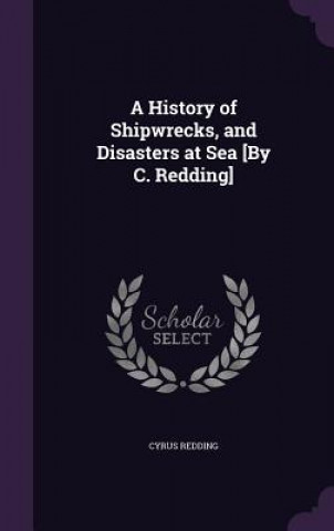 Könyv History of Shipwrecks, and Disasters at Sea [By C. Redding] Cyrus Redding