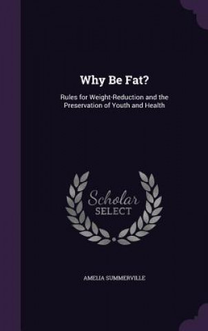 Carte WHY BE FAT?: RULES FOR WEIGHT-REDUCTION AMELIA SUMMERVILLE