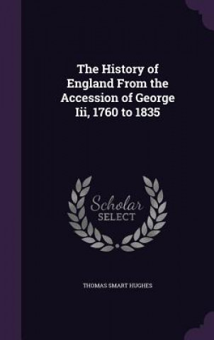 Kniha THE HISTORY OF ENGLAND FROM THE ACCESSIO THOMAS SMART HUGHES