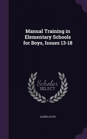 Книга MANUAL TRAINING IN ELEMENTARY SCHOOLS FO ALEXIS SLUYS