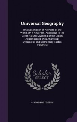 Kniha Universal Geography Conrad Malte-Brun