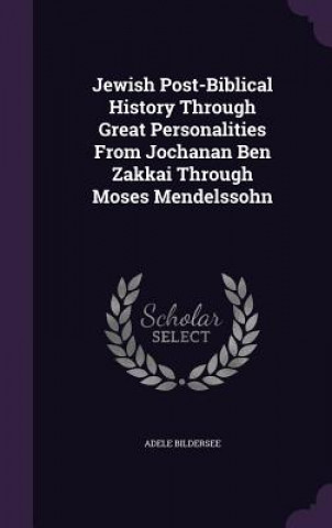 Kniha JEWISH POST-BIBLICAL HISTORY THROUGH GRE ADELE BILDERSEE