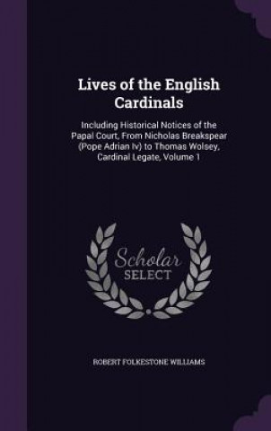 Книга LIVES OF THE ENGLISH CARDINALS: INCLUDIN ROBERT FOL WILLIAMS