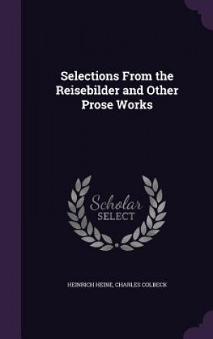 Kniha Selections from the Reisebilder and Other Prose Works Heinrich Heine