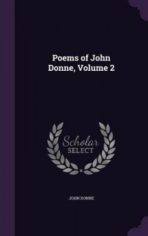 Carte POEMS OF JOHN DONNE, VOLUME 2 John Donne
