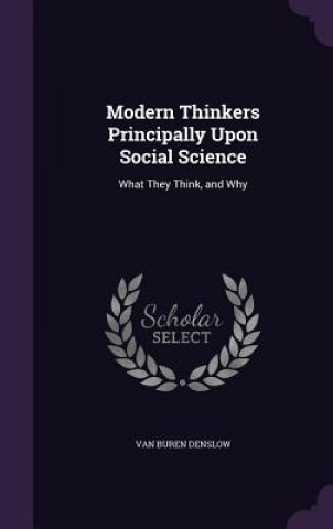 Kniha MODERN THINKERS PRINCIPALLY UPON SOCIAL VAN BUREN DENSLOW