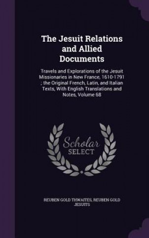 Kniha Jesuit Relations and Allied Documents Reuben Gold Thwaites