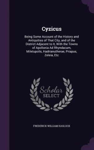 Livre CYZICUS: BEING SOME ACCOUNT OF THE HISTO FREDERICK W HASLUCK