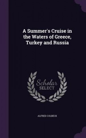 Carte Summer's Cruise in the Waters of Greece, Turkey and Russia Alfred Colbeck
