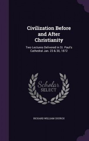 Buch CIVILIZATION BEFORE AND AFTER CHRISTIANI RICHARD WILL CHURCH