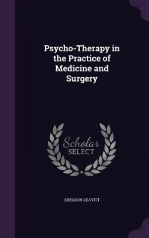 Buch Psycho-Therapy in the Practice of Medicine and Surgery Sheldon Leavitt