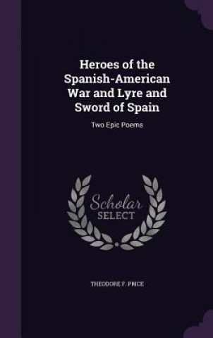 Carte HEROES OF THE SPANISH-AMERICAN WAR AND L THEODORE F. PRICE