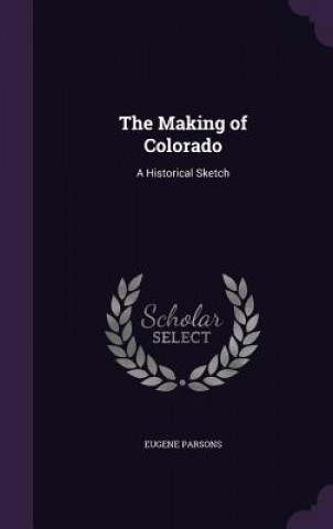 Kniha Making of Colorado Eugene Parsons