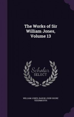 Carte Works of Sir William Jones, Volume 13 Jones