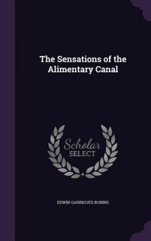 Książka THE SENSATIONS OF THE ALIMENTARY CANAL EDWIN GARRIG BORING