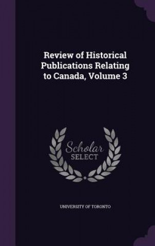 Carte REVIEW OF HISTORICAL PUBLICATIONS RELATI UNIVERSITY OF TORONT