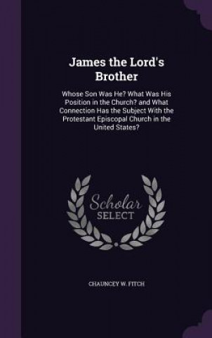 Kniha James the Lord's Brother Chauncey W Fitch