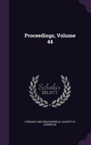 Książka PROCEEDINGS, VOLUME 44 LITERARY AND PHILOSO