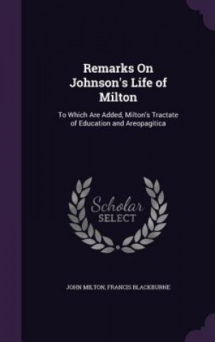 Kniha REMARKS ON JOHNSON'S LIFE OF MILTON: TO John Milton