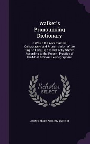 Buch WALKER'S PRONOUNCING DICTIONARY: IN WHIC JOHN WALKER