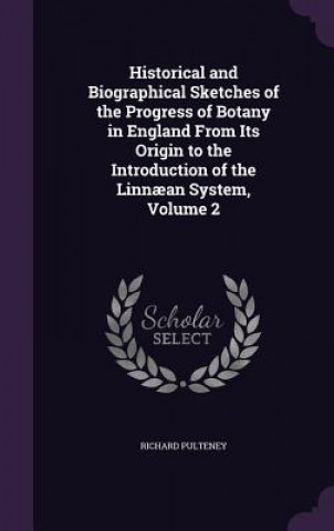 Książka HISTORICAL AND BIOGRAPHICAL SKETCHES OF RICHARD PULTENEY