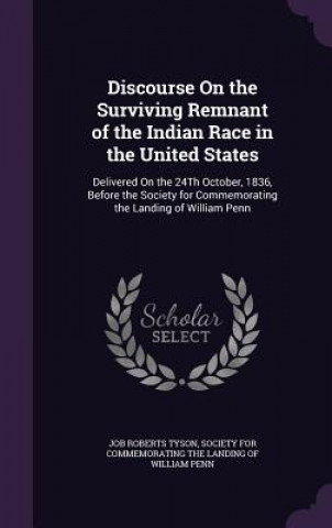 Knjiga Discourse on the Surviving Remnant of the Indian Race in the United States Job Roberts Tyson