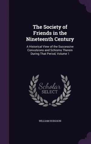 Kniha Society of Friends in the Nineteenth Century William Hodgson