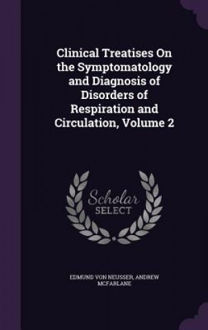 Kniha Clinical Treatises on the Symptomatology and Diagnosis of Disorders of Respiration and Circulation, Volume 2 Edmund Von Neusser
