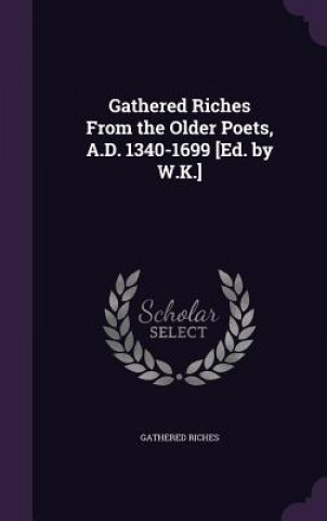 Knjiga GATHERED RICHES FROM THE OLDER POETS, A. GATHERED RICHES