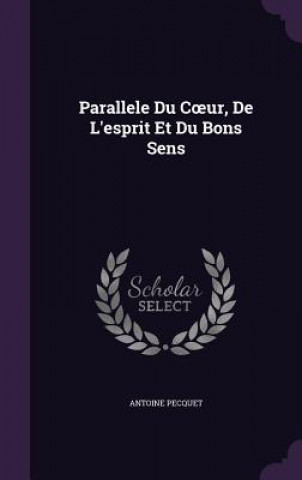 Libro Parallele Du C Ur, de L'Esprit Et Du Bons Sens Antoine Pecquet