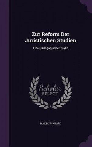 Libro ZUR REFORM DER JURISTISCHEN STUDIEN: EIN MAX BURCKHARD