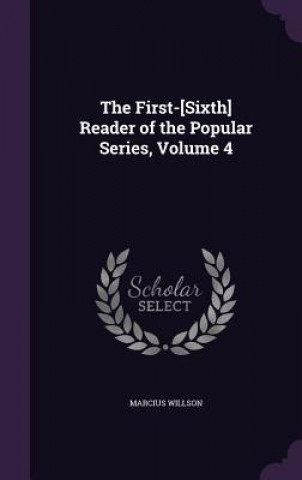 Buch First-[Sixth] Reader of the Popular Series, Volume 4 Marcius Willson