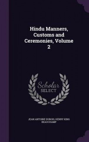 Könyv HINDU MANNERS, CUSTOMS AND CEREMONIES, V JEAN ANTOINE DUBOIS