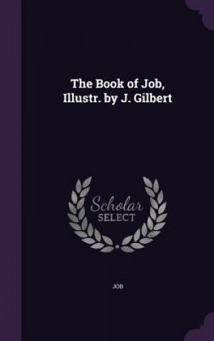 Livre Book of Job, Illustr. by J. Gilbert Job