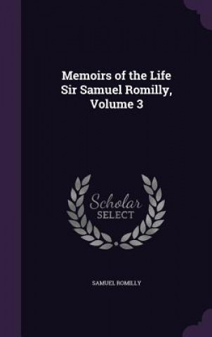 Carte MEMOIRS OF THE LIFE SIR SAMUEL ROMILLY, SAMUEL ROMILLY