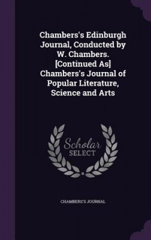 Könyv CHAMBERS'S EDINBURGH JOURNAL, CONDUCTED CHAMBERS'S JOURNAL