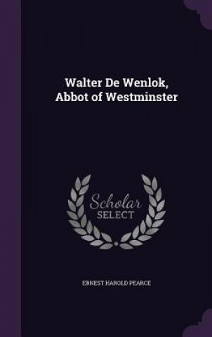 Buch Walter de Wenlok, Abbot of Westminster Ernest Harold Pearce