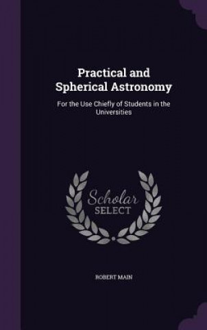 Книга Practical and Spherical Astronomy Robert Main