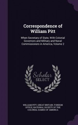 Kniha CORRESPONDENCE OF WILLIAM PITT: WHEN SEC WILLIAM PITT