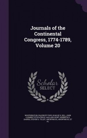 Könyv Journals of the Continental Congress, 1774-1789, Volume 20 Worthington Chauncey Ford