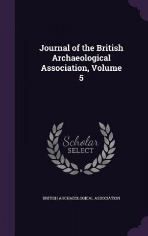 Carte JOURNAL OF THE BRITISH ARCHAEOLOGICAL AS BRITISH ARCHAEOLOGIC