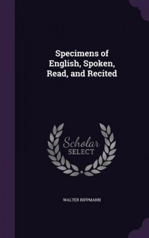 Carte SPECIMENS OF ENGLISH, SPOKEN, READ, AND WALTER RIPPMANN