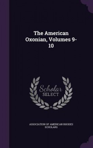 Книга THE AMERICAN OXONIAN, VOLUMES 9-10 ASSOCIATION OF AMERI
