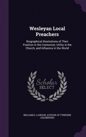 Książka WESLEYAN LOCAL PREACHERS: BIOGRAPHICAL I WILLIAM D. LAWSON