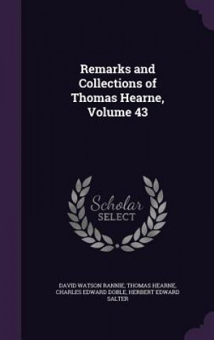 Carte REMARKS AND COLLECTIONS OF THOMAS HEARNE DAVID WATSON RANNIE