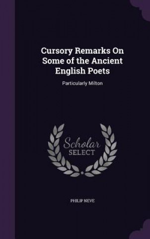 Carte Cursory Remarks on Some of the Ancient English Poets Philip Neve