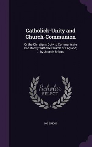 Kniha CATHOLICK-UNITY AND CHURCH-COMMUNION: OR JOS BRIGGS