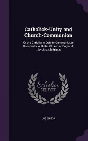 Βιβλίο CATHOLICK-UNITY AND CHURCH-COMMUNION: OR JOS BRIGGS