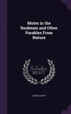 Carte Motes in the Sunbeam and Other Parables from Nature Alfred Gatty