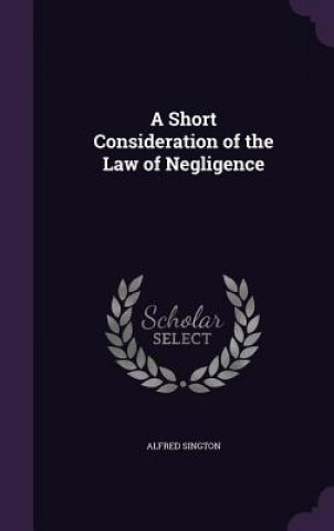 Carte Short Consideration of the Law of Negligence Alfred Sington